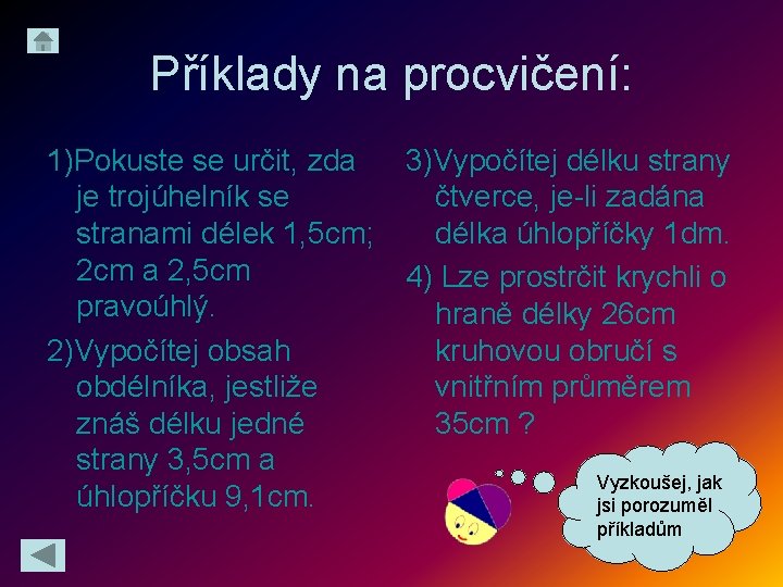 Příklady na procvičení: 1)Pokuste se určit, zda 3)Vypočítej délku strany je trojúhelník se čtverce,