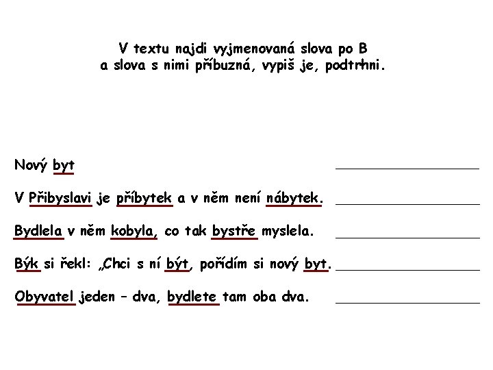 V textu najdi vyjmenovaná slova po B a slova s nimi příbuzná, vypiš je,