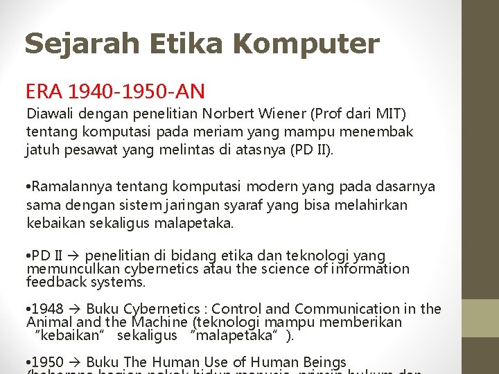 Sejarah Etika Komputer ERA 1940 -1950 -AN Diawali dengan penelitian Norbert Wiener (Prof dari