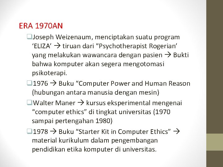 ERA 1970 AN q. Joseph Weizenaum, menciptakan suatu program ‘ELIZA’ tiruan dari “Psychotherapist Rogerian’