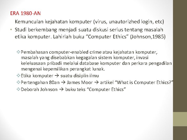 ERA 1980 -AN Kemunculan kejahatan komputer (virus, unautorizhed login, etc) • Studi berkembang menjadi