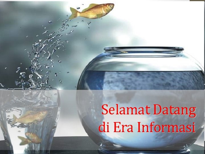 Selamat Datang di Era Informasi 