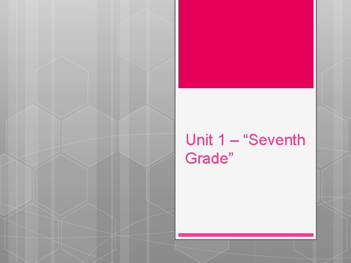 Unit 1 – “Seventh Grade” 