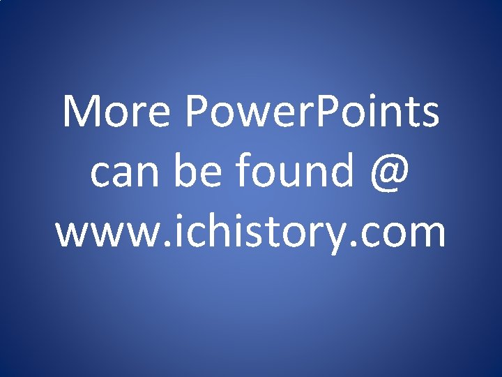 More Power. Points can be found @ www. ichistory. com More Power. Points can be found @ www. ichistory. com