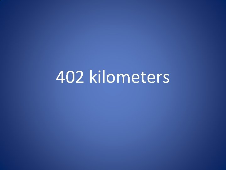 402 kilometers 402 kilometers
