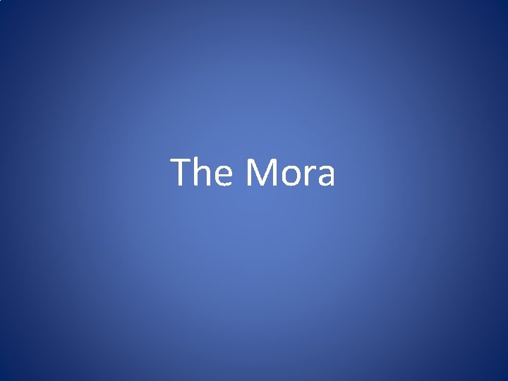 The Mora The Mora
