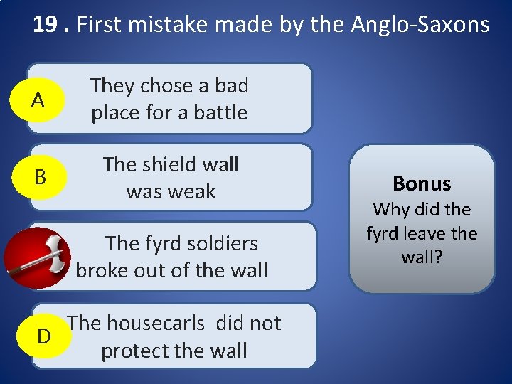 19. First mistake made by the Anglo-Saxons A They chose a bad place for 19. First mistake made by the Anglo-Saxons A They chose a bad place for