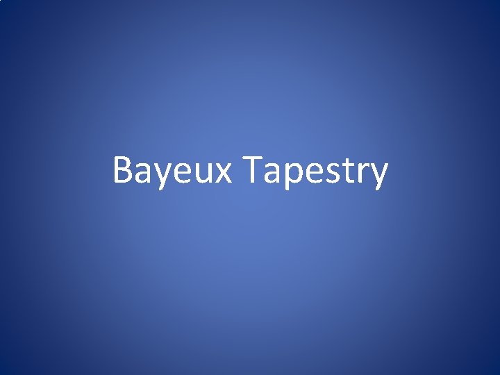 Bayeux Tapestry Bayeux Tapestry
