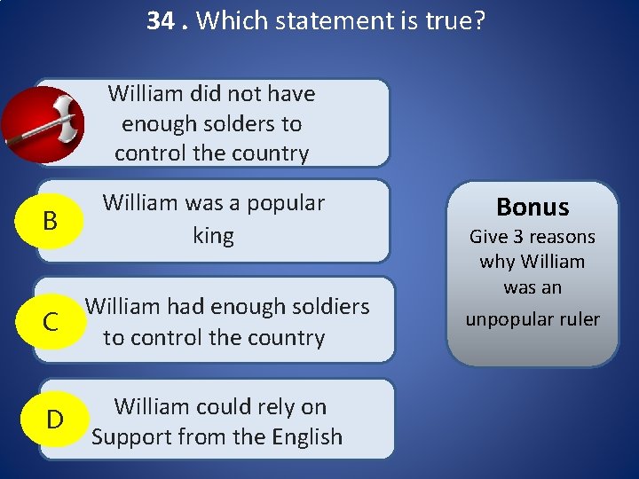 34. Which statement is true? A William did not have enough solders to control 34. Which statement is true? A William did not have enough solders to control