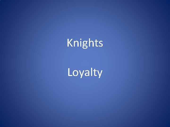 Knights Loyalty Knights Loyalty