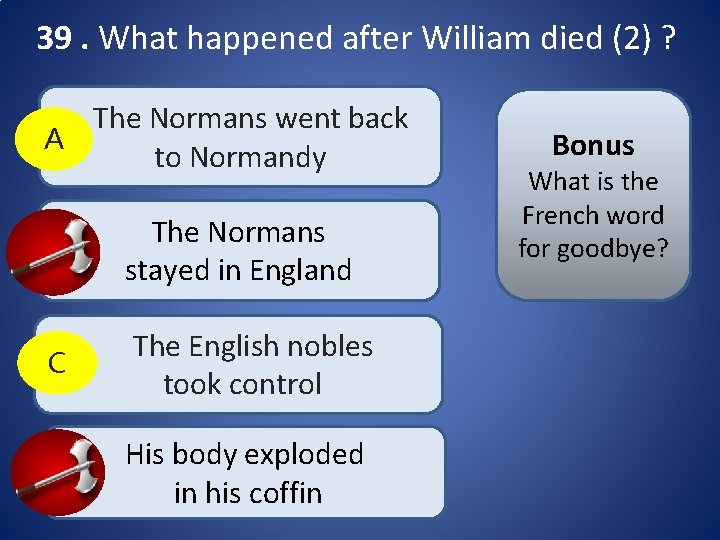 39. What happened after William died (2) ? The Normans went back A to 39. What happened after William died (2) ? The Normans went back A to