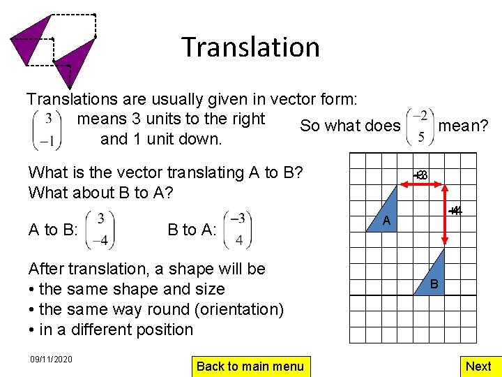Translations are usually given in vector form: means 3 units to the right So