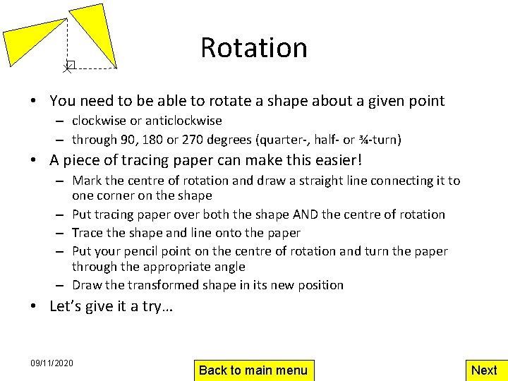 Rotation • You need to be able to rotate a shape about a given