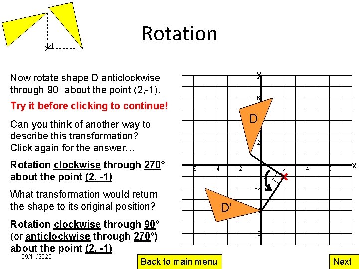 Rotation y Now rotate shape D anticlockwise through 90° about the point (2, -1).