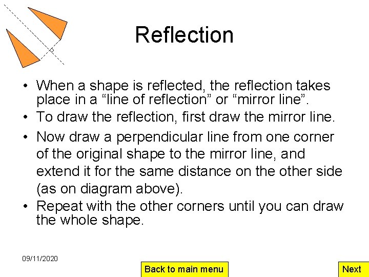 Reflection • When a shape is reflected, the reflection takes place in a “line