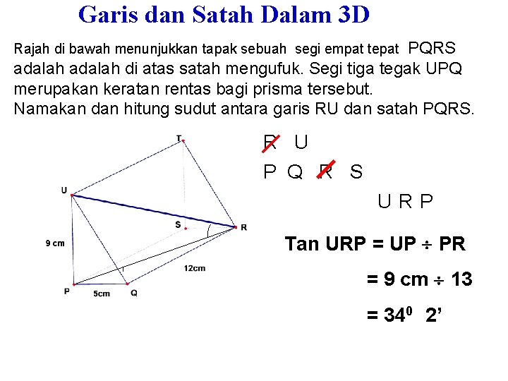 Garis dan Satah Dalam 3 D PQRS adalah di atas satah mengufuk. Segi tiga