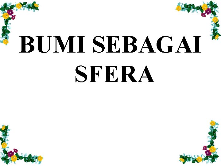 BUMI SEBAGAI SFERA 