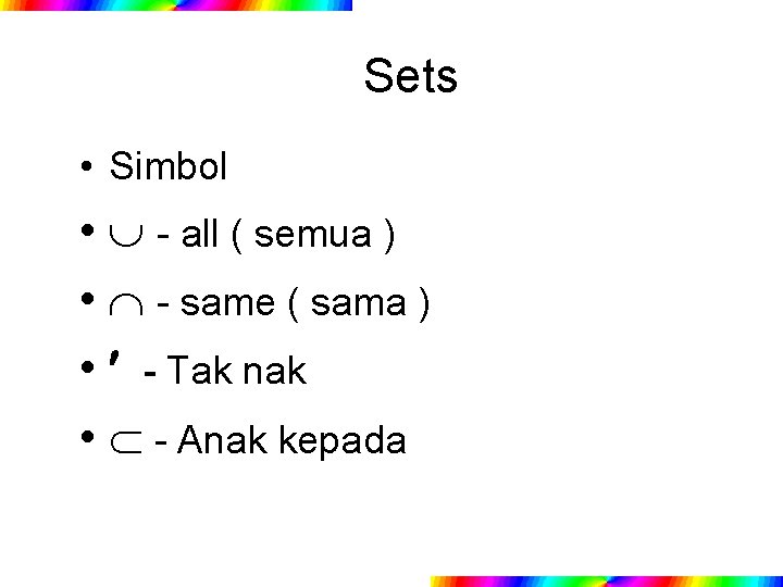 Sets • Simbol • - all ( semua ) • - same ( sama