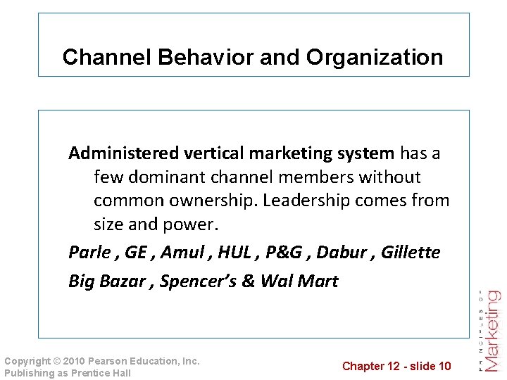 Channel Behavior and Organization Administered vertical marketing system has a few dominant channel members