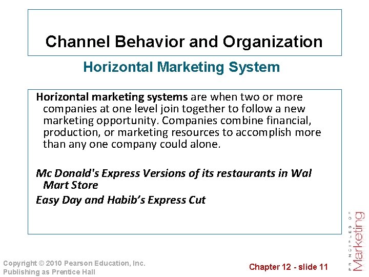 Channel Behavior and Organization Horizontal Marketing System Horizontal marketing systems are when two or