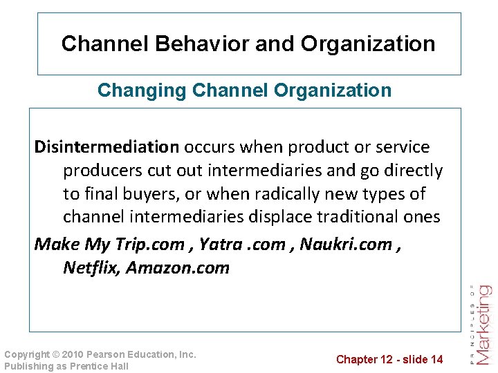 Channel Behavior and Organization Changing Channel Organization Disintermediation occurs when product or service producers