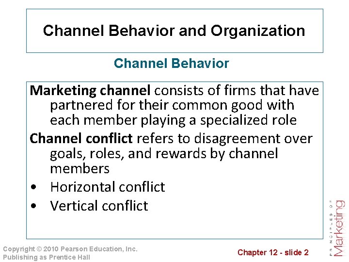 Channel Behavior and Organization Channel Behavior Marketing channel consists of firms that have partnered