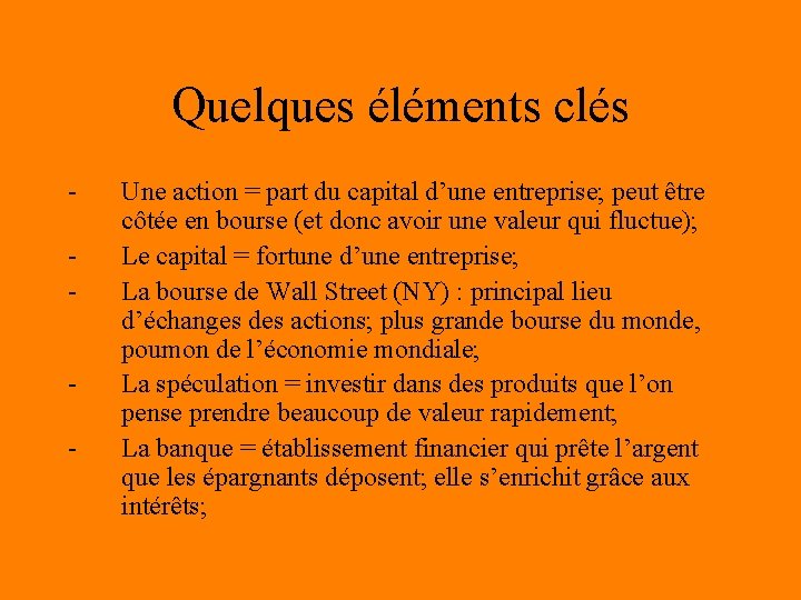 Quelques éléments clés - Une action = part du capital d’une entreprise; peut être