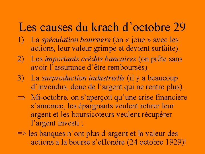 Les causes du krach d’octobre 29 1) La spéculation boursière (on « joue »