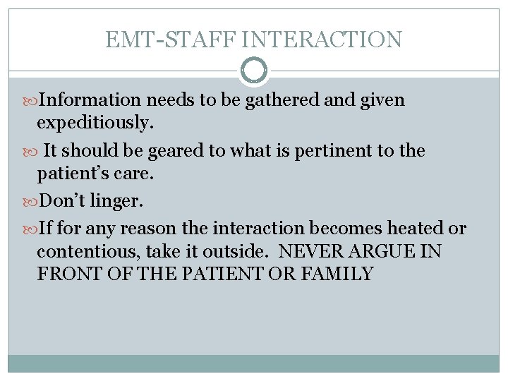 EMT-STAFF INTERACTION Information needs to be gathered and given expeditiously. It should be geared