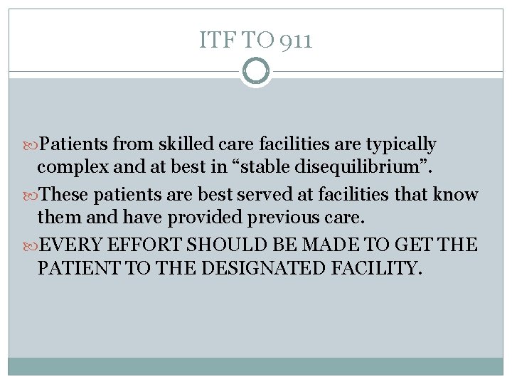 ITF TO 911 Patients from skilled care facilities are typically complex and at best