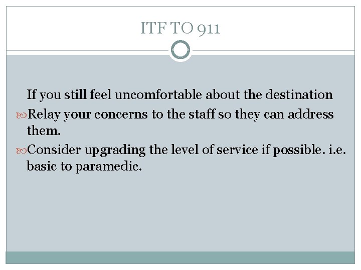 ITF TO 911 If you still feel uncomfortable about the destination Relay your concerns
