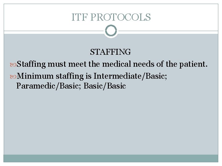 ITF PROTOCOLS STAFFING Staffing must meet the medical needs of the patient. Minimum staffing