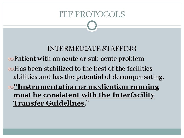 ITF PROTOCOLS INTERMEDIATE STAFFING Patient with an acute or sub acute problem Has been