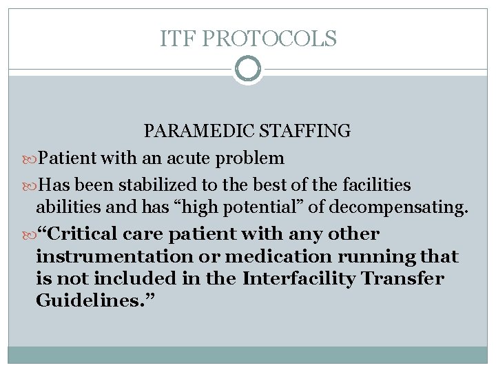 ITF PROTOCOLS PARAMEDIC STAFFING Patient with an acute problem Has been stabilized to the