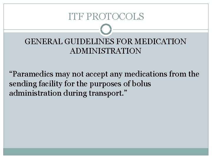 ITF PROTOCOLS GENERAL GUIDELINES FOR MEDICATION ADMINISTRATION “Paramedics may not accept any medications from