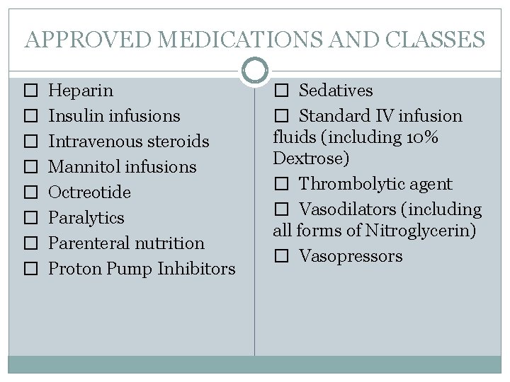 APPROVED MEDICATIONS AND CLASSES � Heparin � Insulin infusions � Intravenous steroids � Mannitol