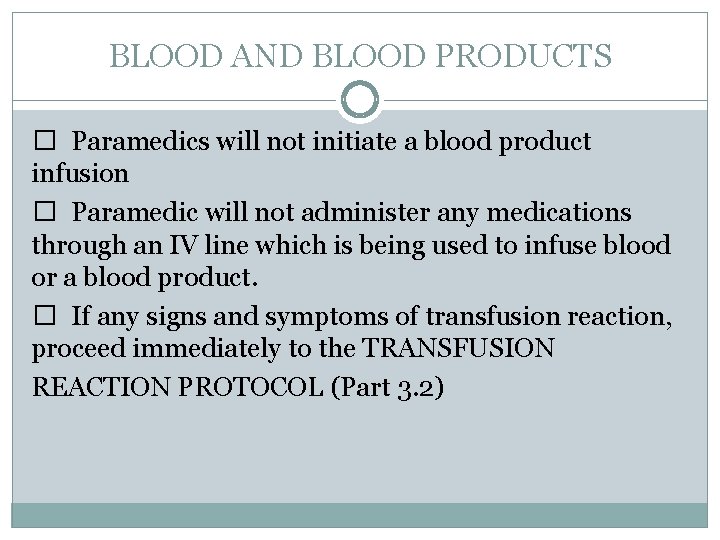 BLOOD AND BLOOD PRODUCTS � Paramedics will not initiate a blood product infusion �