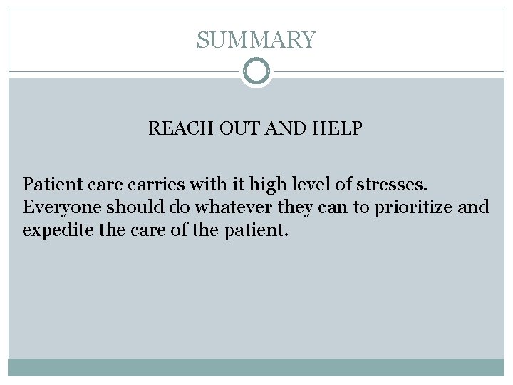 SUMMARY REACH OUT AND HELP Patient care carries with it high level of stresses.