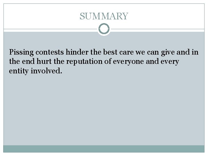 SUMMARY Pissing contests hinder the best care we can give and in the end