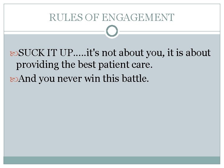 RULES OF ENGAGEMENT SUCK IT UP. . . it's not about you, it is