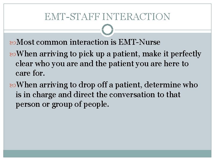 EMT-STAFF INTERACTION Most common interaction is EMT-Nurse When arriving to pick up a patient,