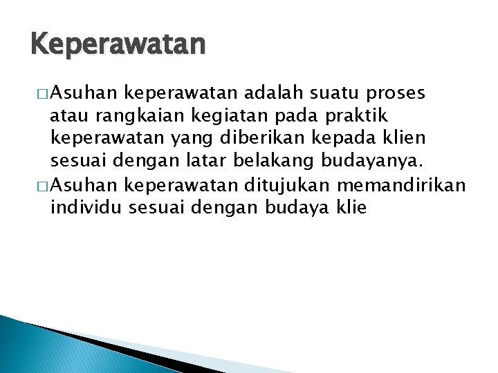 Keperawatan � Asuhan keperawatan adalah suatu proses atau rangkaian kegiatan pada praktik keperawatan yang