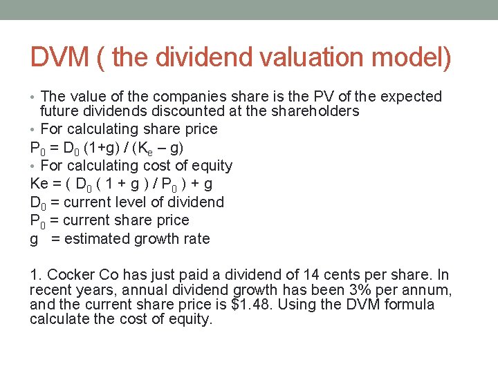 DVM ( the dividend valuation model) • The value of the companies share is