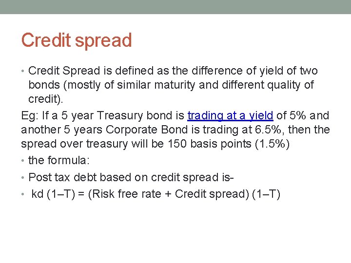 Credit spread • Credit Spread is defined as the difference of yield of two