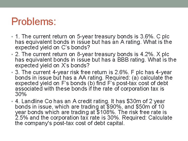 Problems: • 1. The current return on 5 -year treasury bonds is 3. 6%.