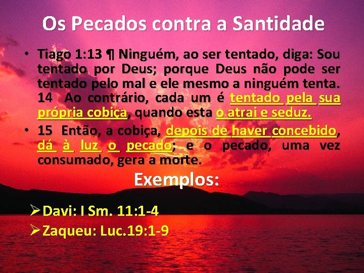 Os Pecados contra a Santidade • Tiago 1: 13 ¶ Ninguém, ao ser tentado,