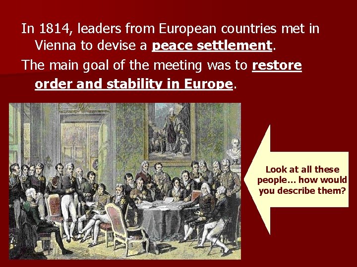 In 1814, leaders from European countries met in Vienna to devise a peace settlement.
