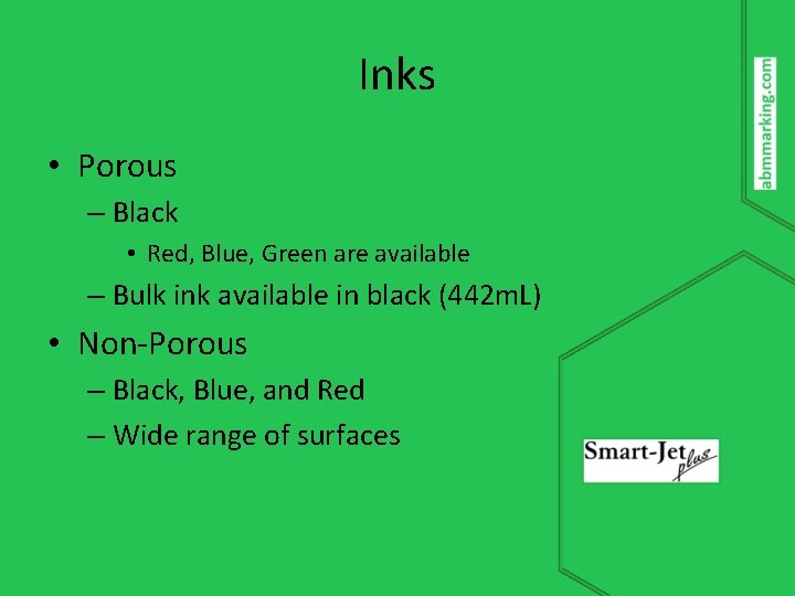 Inks • Porous – Black • Red, Blue, Green are available – Bulk ink