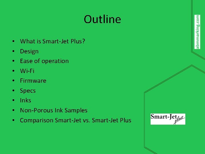 Outline • • • What is Smart-Jet Plus? Design Ease of operation Wi-Fi Firmware
