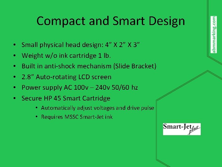 Compact and Smart Design • • • Small physical head design: 4” X 2”